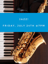 Load image into Gallery viewer, Jazz Concert Friday July 24th, 7pm

